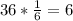 36*\frac{1}{6}=6