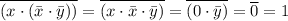 \overline{(x\cdot(\bar x\cdot\bar y))}=\overline{(x\cdot\bar x\cdot\bar y)}=\overline{(0\cdot\bar y)}=\overline 0=1