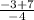 \frac{-3+7}{-4}