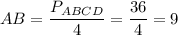 AB= \dfrac{P_{ABCD}}{4} = \dfrac{36}{4} =9