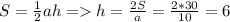 S= \frac{1}{2}ah = h= \frac{2S}{a} = \frac{2*30}{10}=6