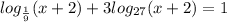 log_{ \frac{1}{9}}(x+2)+3log_{27}(x+2)=1