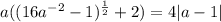 a((16a^{-2}-1)^{ \frac{1}{2} }+2)=4|a-1|