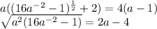 a((16a^{-2}-1)^{ \frac{1}{2} }+2)=4(a-1) \\ \sqrt{a^2(16a^{-2}-1)}=2a-4