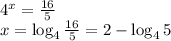 4^x= \frac{16}{5} \\ x=\log_4 \frac{16}{5} =2-\log_4 5