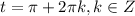 t= \pi +2 \pi k, k \in Z