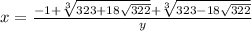 x= \frac{-1+ \sqrt[3]{323+18 \sqrt{322} } +\sqrt[3]{323-18 \sqrt{322} }}{y}