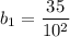 b_{1}=\dfrac{35}{10^2}