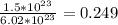 \frac{1.5*10 ^{23} }{6.02*10 ^{23} } =0.249