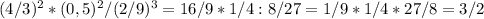 (4/3)^{2} *(0,5)^2/(2/9)^3=16/9*1/4:8/27=1/9*1/4*27/8=3/2