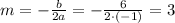 m=-\frac{b}{2a}=-\frac{6}{2\cdot(-1)}=3