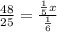 \frac{48}{25}= \frac{\frac{1}{5} x}{ \frac{1}{6} }