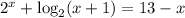 2^x+\log_2(x+1)=13-x