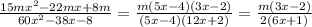 \frac{15m x^{2} -22mx+8m}{60 x^{2} -38x-8} = \frac{m(5x-4)(3x-2)}{(5x-4)(12x+2)} = \frac{m(3x-2)}{2(6x+1)}