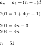 a_n=a_1+(n-1)d\\ \\ 201=1+4(n-1)\\ \\ 201=4n-3\\ 204=4n\\ \\ n=51