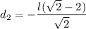d_{2} = -\dfrac{l(\sqrt{2} -2) }{\sqrt{2} }