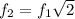 f_{2}= f_{1} \sqrt{2}