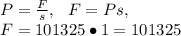 P=\frac{F}{s},\ \ F=Ps,\\F=101325 \bullet1=101325