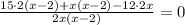 \frac{15\cdot 2(x-2) +x(x-2)-12\cdot 2x}{2x(x-2)}=0