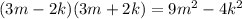 (3m-2k)(3m+2k)=9m^2-4k^2