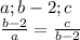 a;b-2;c\\&#10;\frac{ b-2}{a}=\frac{c}{b-2}