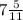 7 \frac{5}{11}