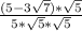 \frac{(5-3 \sqrt{7})* \sqrt{5}}{5* \sqrt{5}* \sqrt{5}}