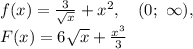 f(x)=\frac{3}{\sqrt x}+x^2,\ \ \ (0;\ \infty),\\F(x)=6\sqrt x+\frac{x^3}{3}