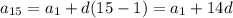 a_{15} = a_{1} + d(15-1)= a_{1} + 14d