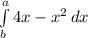 \int\limits^a_b {4x-x^2} \, dx