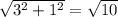 \sqrt{3^2+1^2} = \sqrt{10}