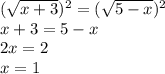 ( \sqrt{x+3})^2=( \sqrt{5-x} )^2 \\ x+3=5-x \\ 2x=2 \\ x=1