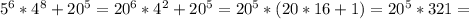 5^{6}*4^{8}+20^{5}=20^{6}*4^{2}+20^{5}=20^{5}*(20*16+1)=20^{5}*321=