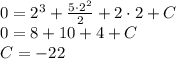 0=2^3+ \frac{5\cdot2^2}{2} +2\cdot 2+C \\ 0=8+10+4+C \\ C=-22