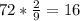 72* \frac{2}{9} =16