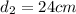 d_{2} = 24cm