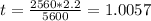 t= \frac{2560*2.2}{5600} =1.0057