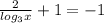 \frac{2}{log_{3}x}+1=-1