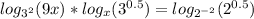 log_{3^{2}}(9x)*log_{x}(3^{0.5})=log_{2^{-2}}(2^{0.5})