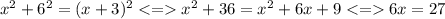 x^{2} +6^2=(x+3)^2 x^2+36=x^2+6x+9 6x=27