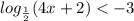 log_{\frac{1}{2}}(4x+2)