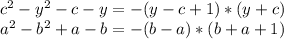 c^2-y^2-c-y=-(y-c+1)*(y+c)&#10; \\ a^2-b^2+a-b=-(b-a)*(b+a+1)