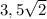 3,5 \sqrt{2}