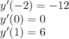 y'(-2)=-12 \\ y'(0)=0 \\ y'(1)=6