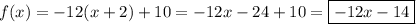 f(x)=-12(x+2)+10=-12x-24+10=\boxed{-12x-14}
