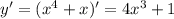 y'=(x^4+x)'=4x^3+1