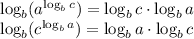 \log_b(a^{\log_bc})= \log_bc\cdot\log_ba\\&#10;\log_b(c^{\log_ba})=\log_ba\cdot\log_bc