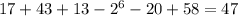 17+43+13-2^6-20+58=47