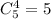 C^4_5=5