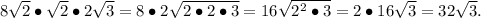 8\sqrt2\bullet\sqrt2\bullet2\sqrt3=8\bullet2\sqrt{2\bullet2\bullet3}=16\sqrt{2^2\bullet3}=2\bullet16\sqrt3=32\sqrt3.